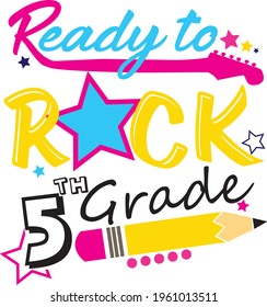 Back to school svg Ready to Rock School Grade SVG Preschool Kindergarten 1st 2nd 3rd 4th 5th 6th First Second Third Fourth First day. T-shirt design for school