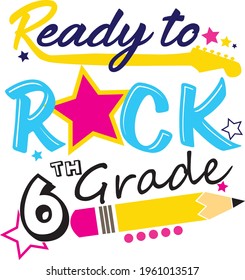 Back to school svg Ready to Rock School Grade SVG Preschool Kindergarten 1st 2nd 3rd 4th 5th 6th First Second Third Fourth First day. T-shirt design for school