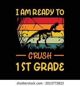 Back to school T shirt, Hello preschool, Kindergarten, Pre-k, I am ready to crush 1st grade is an image of a dinosaur returning to school for 1st grade. With a picture of T Rex dinosaur.