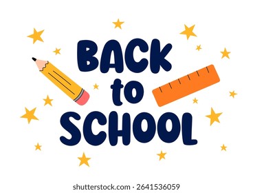 Back to School text. Cute colorful design, playful words, stars and office supplies elements pencil and ruler. Elementary school vector illustration. 