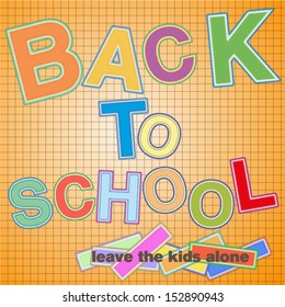 Back to school text made of textile patches over orange lined pattern. Leave the kids alone text included