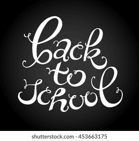 Back to school. Text message. Vector illustration. Lettering. Chalkboard background. Creative education concept for card, ticket, branding. Black and white