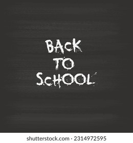 Back to school text. Vector lettering on chalkboard.  Abstract blackboard. Banner design. Back to school background.