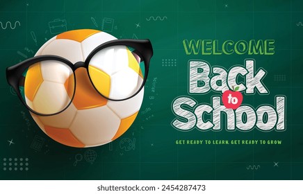 Back to school text vector template design. Welcome back to school greeting with soccer ball wearing sunglasses elements in green chalk board background. Vector illustration school greeting template. 