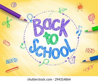 Back to School Title Written by a Colorful Pencils or Crayons with School Items Drawing in Sketch Textured Yellow Background. Vector Illustration