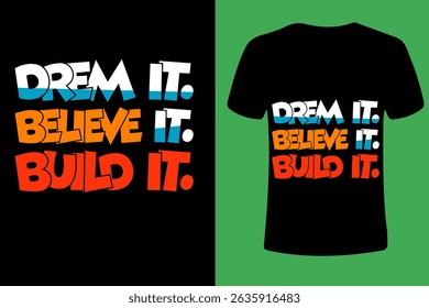 back to school t-shirt design. drem it, believe it, build it , t-shirt design