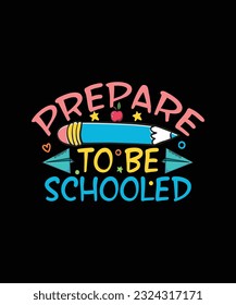 Back To school T-shirt Design Prepare To Be Schooled