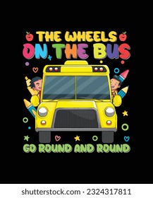 Back To school T-shirt Design The WHEELS On The BUS Go Round And Round