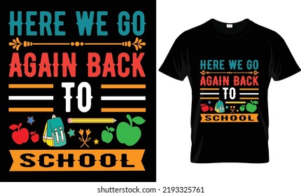   Back to School typography,vectort shirt design. HERE WE GO AGAIN BACK TO SCHOOL
    Kindergarten,preschool, element, background, prints, posters t shirt design.
