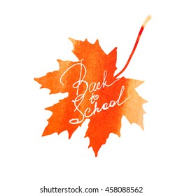 Back to school. Vector education illustration of Back To School handwritten label with watercolor maple leaf. Lettering composition with maple leaf and Back to school sign
