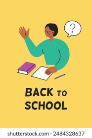 Back to school vector illustration with a student raising a hand and asking a question. Flat cartoon style template with colorful design for education, learning, studying. Classroom composition