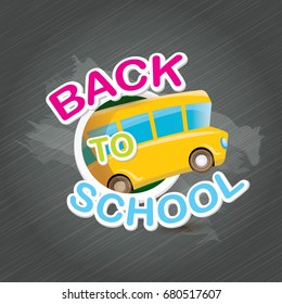 Back to school vector label with text and orange school bus on grey chalkboard. back to school vector concept icon illustration.