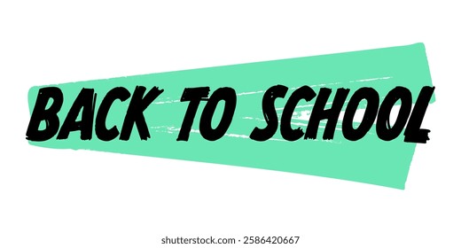 Back to School Vector Sign, Hand Drawn Quote Over Green Brush Strokes