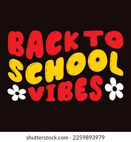 Back To School Vibes, Happy back to school day shirt print template, typography design for kindergarten pre k preschool, last and first day of school, 100 days of school shirt