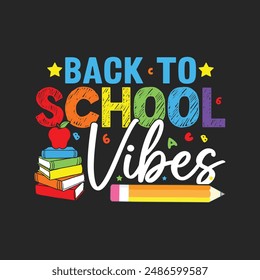 Back to School Vibes. T-Shirt Design, Posters, Greeting Cards, Textiles, and Sticker Vector Illustration