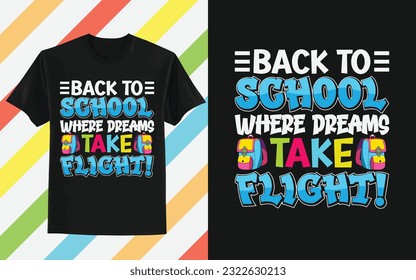 Back to school, where dreams take flight!, Back to school t-shirt design, First day of school shirt, Funny Teacher or Student Shirt, Last Day of School, 100 Magical Days Shirt