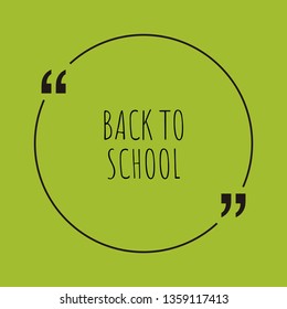 Back to school word concept. "Back to school" on green background with quote. Use for cover, banner, blog. 