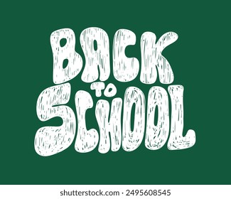Back to school written in chalk on a chalkboard. Retro graffiti style calligraphy. Cool bubble typeface. Back to school trendy typography. Vector slogan for design
