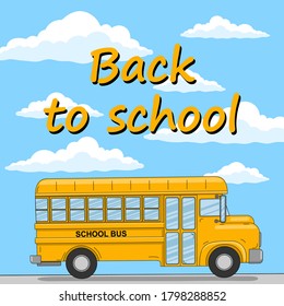Back to school. Yellow school bus riding against a blue sky with clouds. Vector illustration,square banner