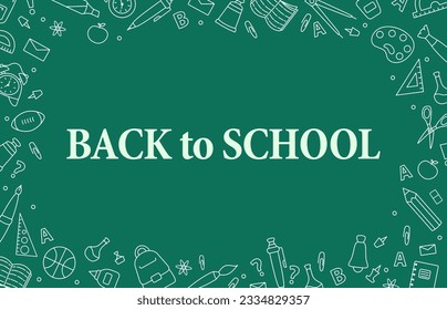 Back to school.Green chalkboard doodles.Office supplies.Concept of education school chalkboard.Hand drawn vector illustration in doodle style.Frame for school supplies.
