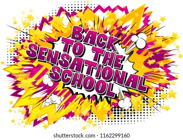 Back To The Sensational School - Comic book style word on abstract background.