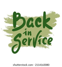 Back in service  - inspire motivational quote. Youth slang. Hand drawn beautiful lettering. Print for inspirational poster, t-shirt, bag, cups, card, flyer, sticker, badge. Cute funny vector writing