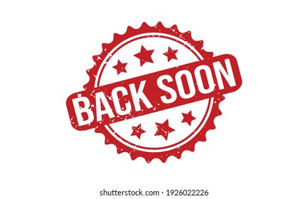 Back Soon Rubber Grunge Stamp Seal Stock Vector