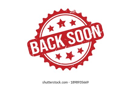 Back Soon Rubber Stamp. Red Back Soon Rubber Grunge Stamp Seal Vector Illustration