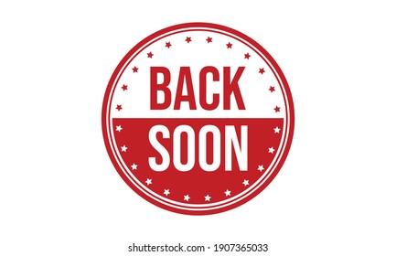 Back Soon Rubber Stamp. Red Back Soon Rubber Grunge Stamp Seal Vector Illustration