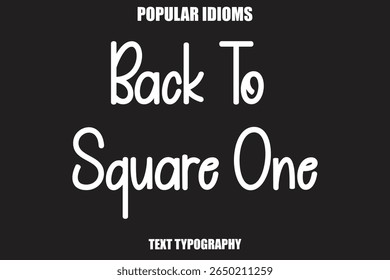 Back To Square One text Calligrathy Stylist Idioms
