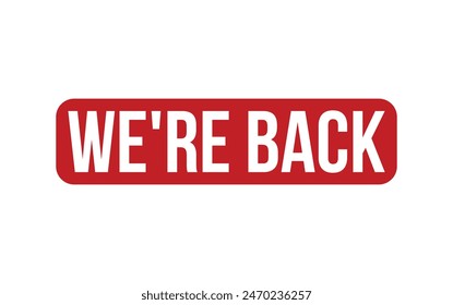 We’re Back Stamp. Red We’re Back Rubber grunge Stamp
