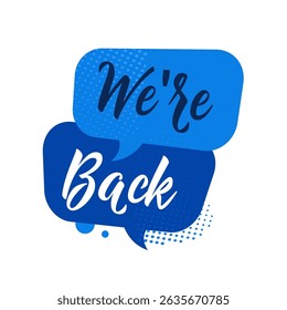 we’re back symbol, speech bubble, sign — vector illustration