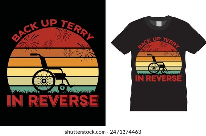 Back up terry in reverse, 4th of July Independence Day t shirt design. 4th of July Day t shirt design with motivational quote. T shirt design template, t shirt and any print, clothes, illustration