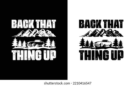 Back that thing up Camping Quote T shirt design, typography
