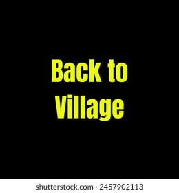 Back to village Inspirational and motivational quotes, typography, fashion, art, designs: for prints, posters, cards, t shirt, coffee mug hoodies etc.