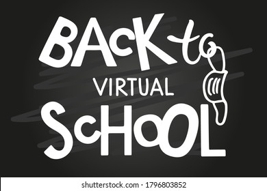 Back To Virtual School Lettering With Face Mask Element. Hand Written Words Isolated On Chalk Blackboard Background. Hand Lettering Quote. School Online Edition. Quarantine Teacher Shirt Design. 