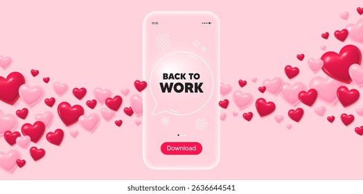 Back to work glass mobile phone. 3d hearts pink background. Back to work tag. Job offer. End of vacation slogan. Transparent speech bubble banner. Flying hearts. Vector