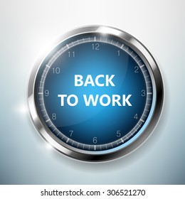 Back to work. Photo realistic clock on wall.