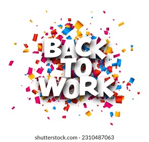 Back to work sign over colorful confetti background. Design element. Vector illustration.