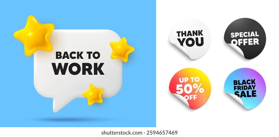 Back to work speech bubble, sticker tags. Discount, Black friday stickers. Back to work tag. Job offer. End of vacation slogan. Thank you tag. 3d stars chat bubble. Vector