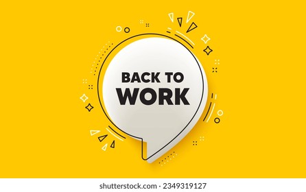 Back to work tag. 3d speech bubble yellow banner. Job offer. End of vacation slogan. Back to work chat speech bubble message. Talk box infographics. Vector