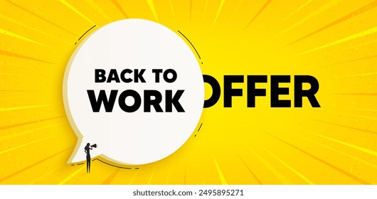 Back to work tag. Chat speech bubble banner. Job offer. End of vacation slogan. Back to work speech bubble message. Talk box background. Vector