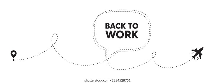 Back to work tag. Plane travel path line banner. Job offer. End of vacation slogan. Back to work speech bubble message. Plane location route. Dashed line. Vector
