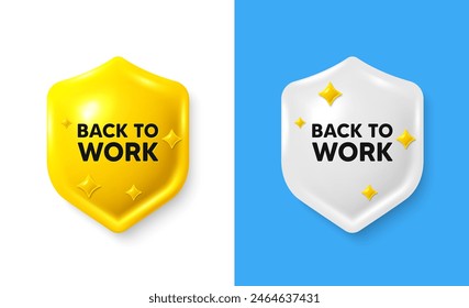 Back to work tag. Shield 3d icon banner with text box. Job offer. End of vacation slogan. Back to work chat protect message. Shield speech bubble banner. Vector