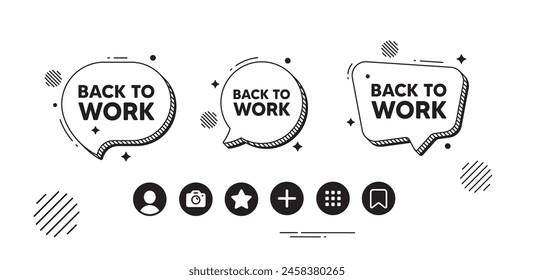 Back to work tag. Speech bubble offer icons. Job offer. End of vacation slogan. Back to work chat text box. Social media icons. Speech bubble text balloon. Vector