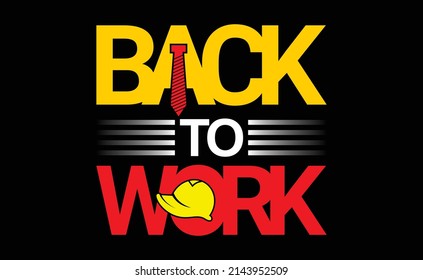 Back To Work this vector design for printing t-shirt designs and more