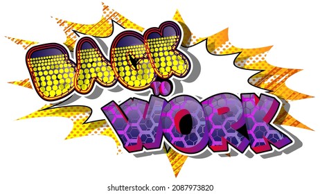 Back to work, working vacation, holiday break or unemployed business concept. Comic book word text on abstract comics background. Retro pop art style illustration.
