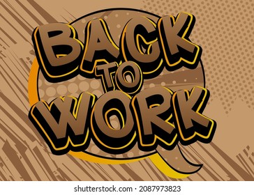 De vuelta al trabajo, vacaciones de trabajo, vacaciones o concepto de negocios desempleado. Texto de libro de historietas sobre fondo de historietas abstractas. Ilustración de estilo de arte pop retro.