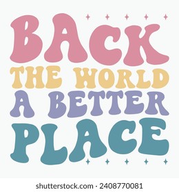 Back the world a better place vector retro t shirt