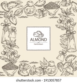 Background with almond: branch of almond flowers, almond and leaves. Oil, soap and bath salt . Cosmetics and medical plant. Vector hand drawn illustration